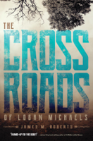 James M. Roberts - The Crossroads of Logan Michaels artwork