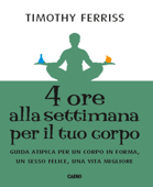 4 ore alla settimana per il tuo corpo - Timothy Ferriss