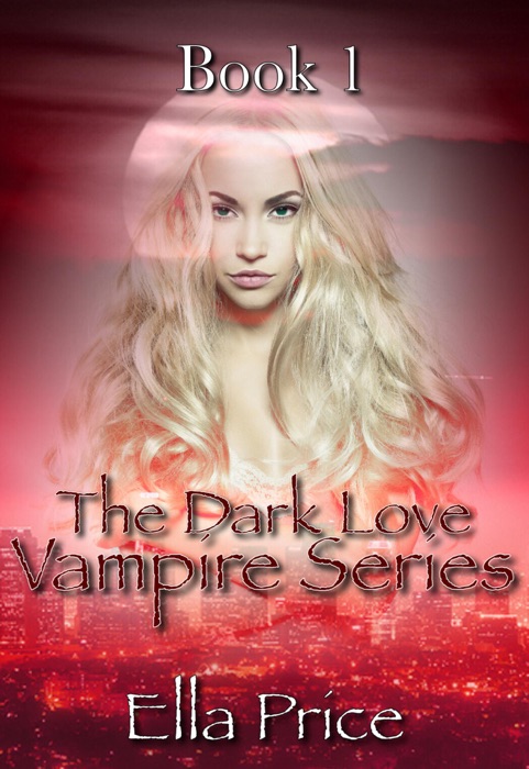 The Dark Love Vampire Series: Book 1