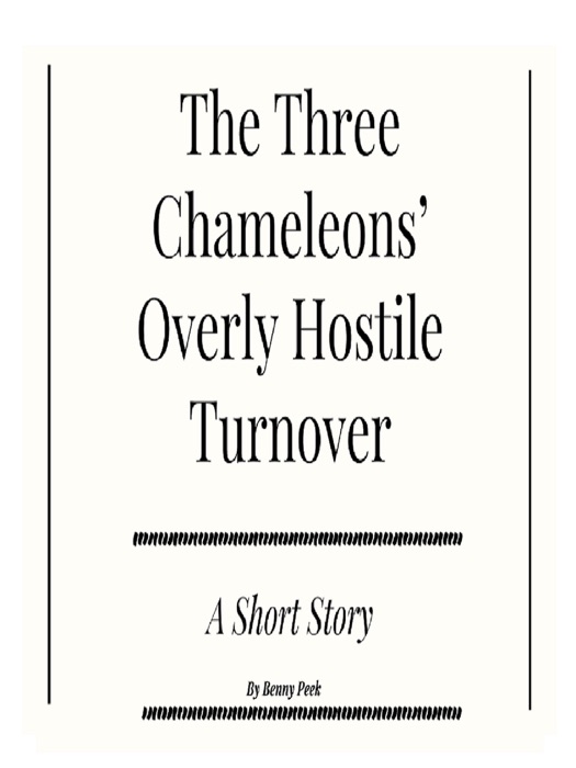 The Three Chameleons' Overly Hostile Turnover: A Short Story
