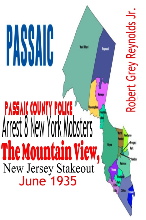 Passaic County Police Arrest 8 New York Mobsters The Mountain View, New Jersey Stakeout June 1935