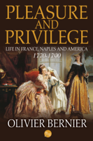Olivier Bernier - Pleasure and Privilege: Life in France, Naples, and America 1770-1790 artwork