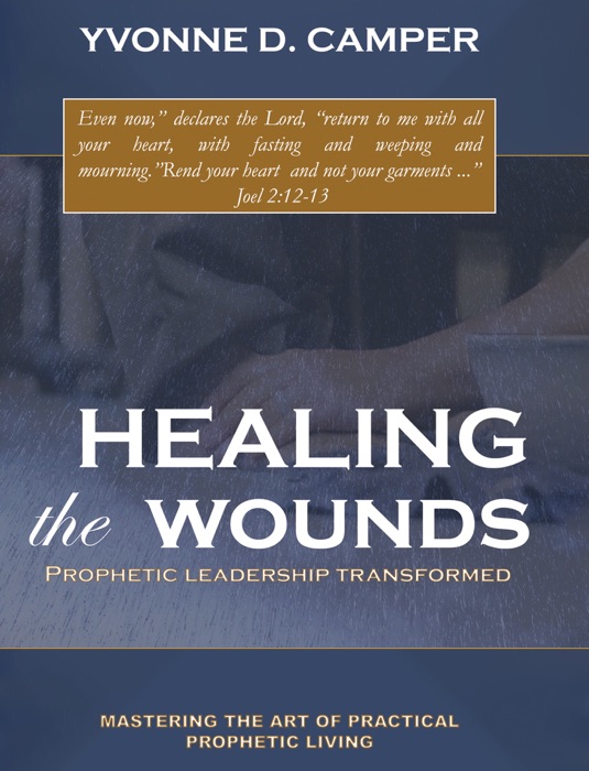 Healing the Wounds Prophetic Leadership Transformed