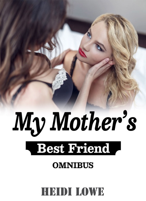 My Mother's Best Friend Omnibus