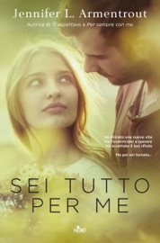 Sei tutto per me - J. Lynn & Jennifer L. Armentrout by  J. Lynn & Jennifer L. Armentrout PDF Download