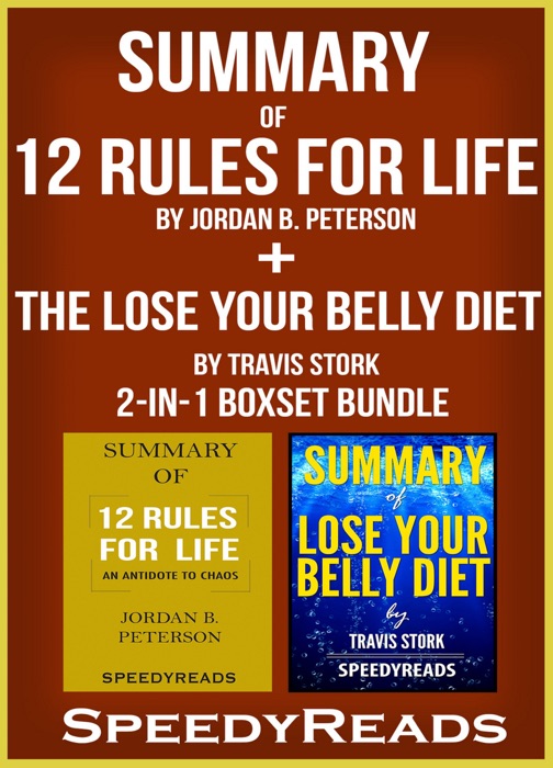 Summary of 12 Rules for Life: An Antidote to Chaos by Jordan B. Peterson + Summary of The Lose Your Belly Diet by Travis Stork