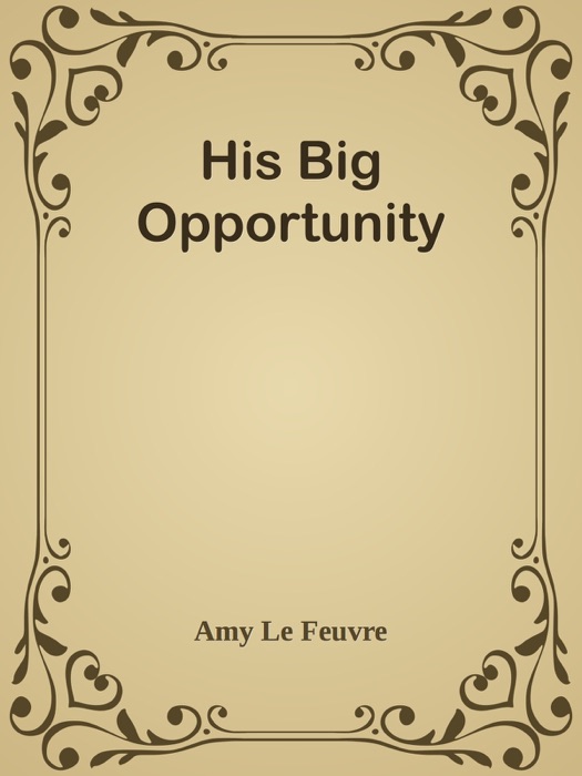 His Big Opportunity