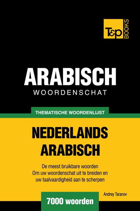 Thematische woordenschat Nederlands-Arabisch: 7000 woorden