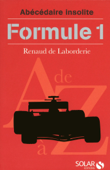 Abécédaire insolite de la Formule 1 - Renaud de Laborderie