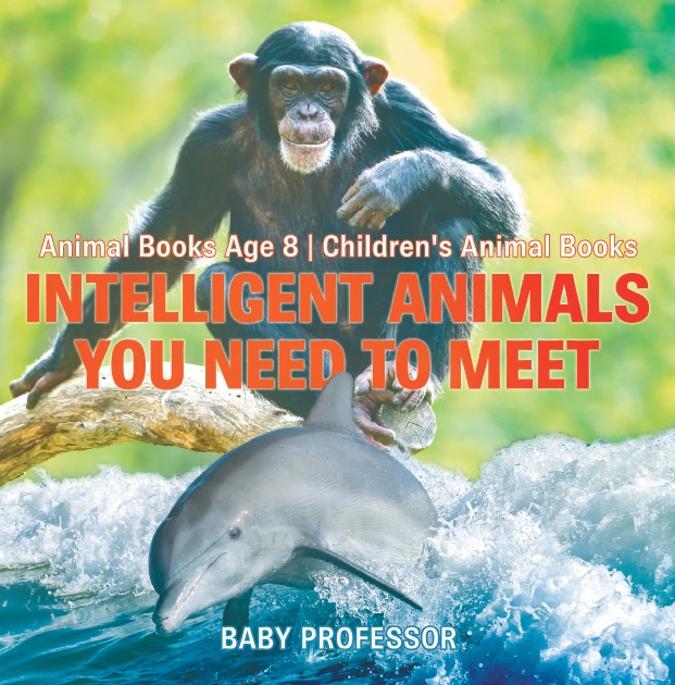 Intelligent Animals You Need to Meet - Animal Books Age 8  Children's Animal Books