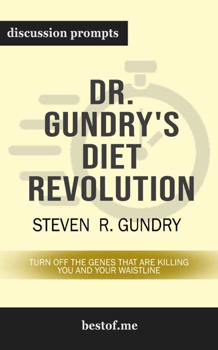 Dr. Gundry's Diet Evolution: Turn Off the Genes That Are Killing You and Your Waistline by Steven R. Gundry (Discussion Prompts)