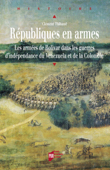 Républiques en armes - Clément Thibaud