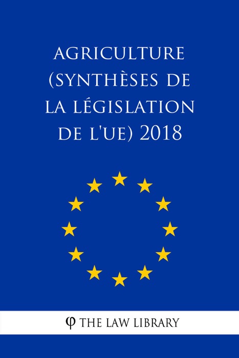 Agriculture (Synthèses de la législation de l'UE) 2018