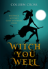 Witch You Well - Colleen Cross
