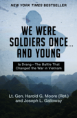 We Were Soldiers Once . . . and Young - Lt. Gen. Harold G. Moore & Joseph L. Galloway