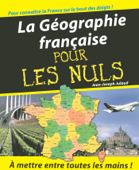 La Géographie française Pour les Nuls - Jean-Joseph Julaud