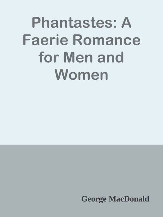 Phantastes: A Faerie Romance for Men and Women