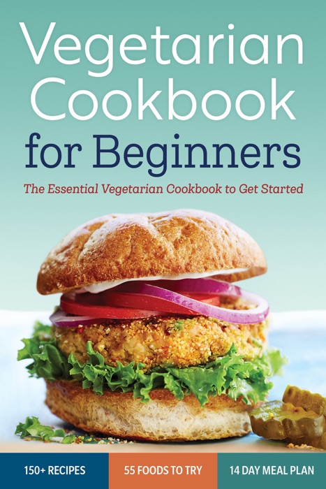 Vegetarian Cookbook for Beginners: The Essential Cookbook to Get Started