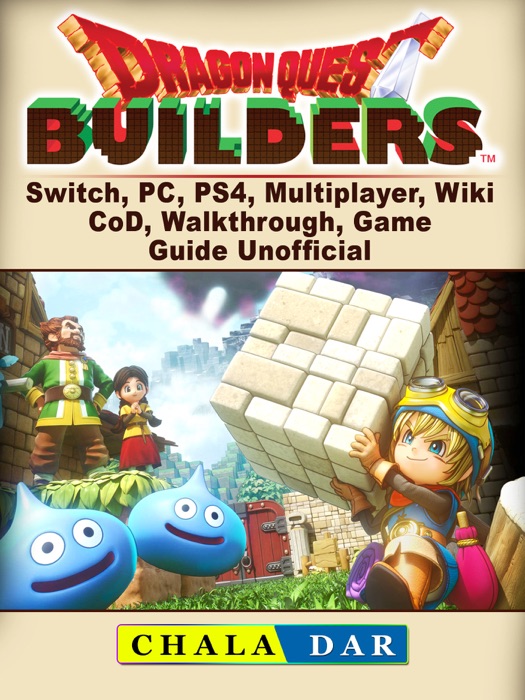 Dragon Quest Builders, Switch, PC, PS4, Multiplayer, Wiki, CoD, Walkthrough, Game Guide Unofficial