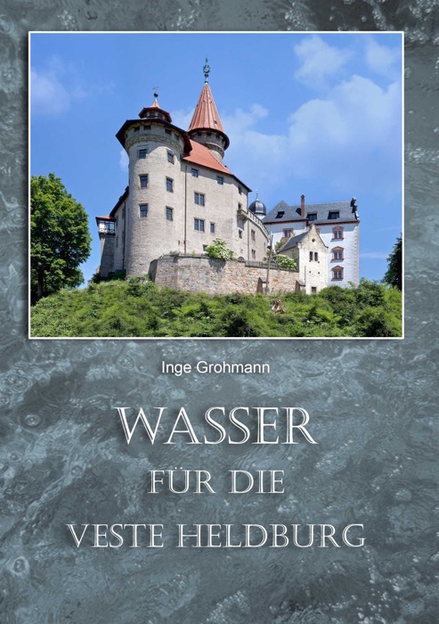 Wasser für die Veste Heldburg