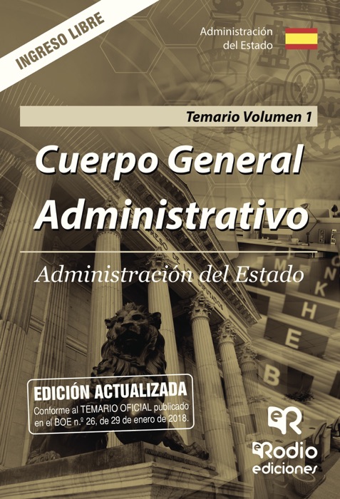 Cuerpo General Administrativo. Administración del Estado. Temario. Volumen 1. Ingreso Libre