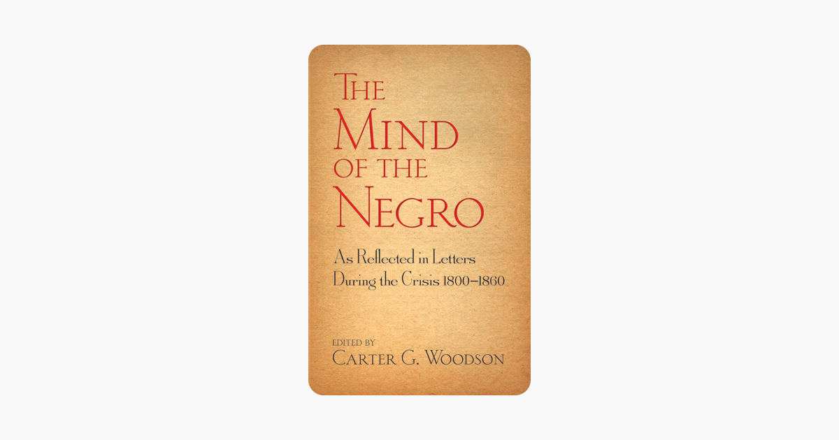 The Mind of the Negro As Reflected in Letters During the Crisis 1800-1860