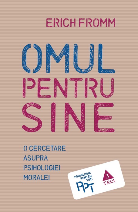 Omul pentru sine. O cercetare asupra psihologiei moralei