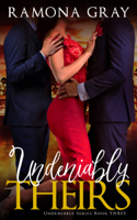 Ramona Gray - Undeniably Theirs (Book Three) artwork