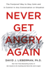 Never Get Angry Again - Dr. David J. Lieberman, Ph.D.