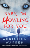 Christine Warren - Baby, I'm Howling For You artwork