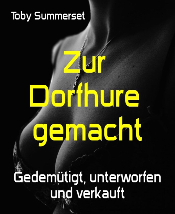 Zur Dorfhure gemacht