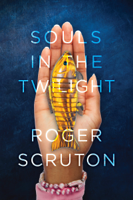 Roger Scruton - Souls in the Twilight artwork