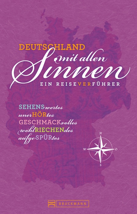 Bildband Deutschland mit allen Sinnen – ein Reiseverführer: eine sinnliche Deutschlandreise mit Erlebnissen für jedermann, vom Duftmuseum in Köln über die Makrönchen-Manufaktur in Berlin