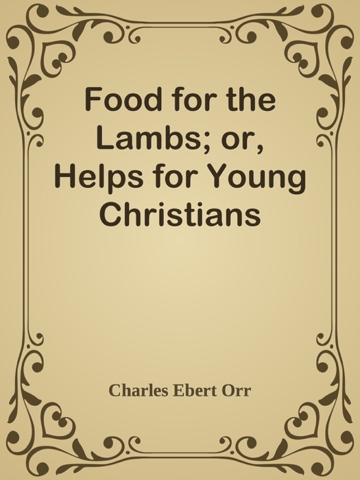 Food for the Lambs; or, Helps for Young Christians
