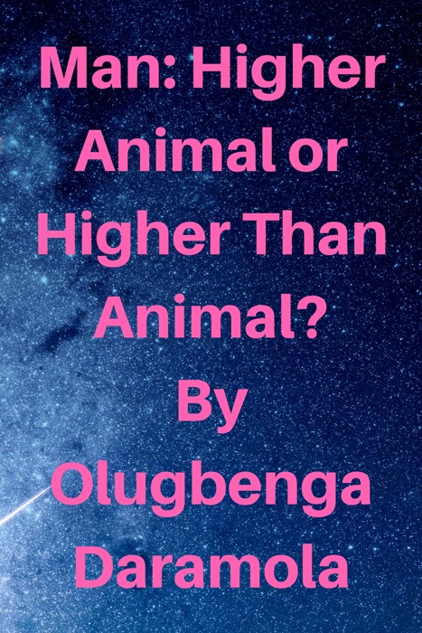 Man: Higher Animal or Higher than Animal?