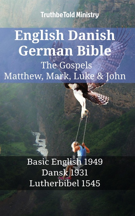 English Danish German Bible - The Gospels - Matthew, Mark, Luke & John