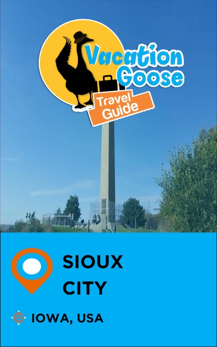 Vacation Goose Travel Guide Sioux City Iowa, USA