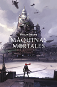 Máquinas mortales (Mortal Engines 1) - Philip Reeve