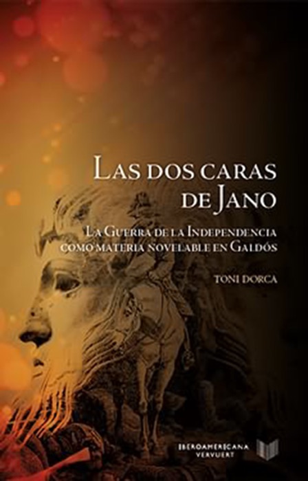 Las dos caras de Jano La Guerra de la Independencia como materia novelable en Gald贸s