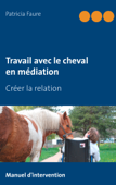 Travail avec le cheval en médiation - Patricia Faure