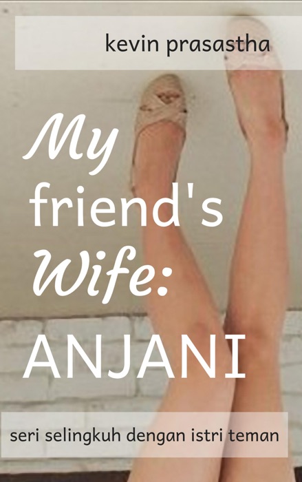 My Friend's Wife: Anjani