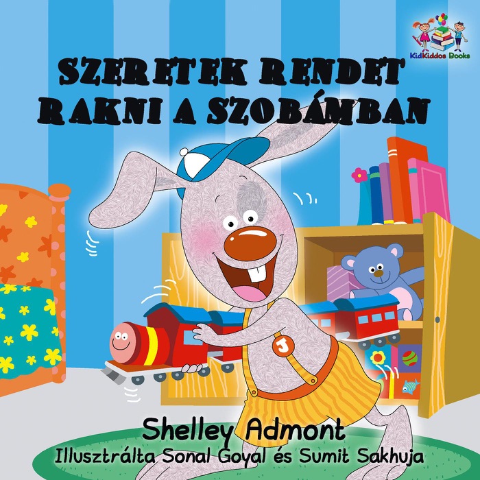 Szeretek rendet rakni a szobámban  - I Love to Keep My Room Clean (Hungarian Kids Book)