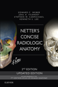 Netter's Concise Radiologic Anatomy Updated Edition E-Book - Edward C. Weber DO, Joel A. Vilensky PhD & Stephen W. Carmichael PhD, DSc