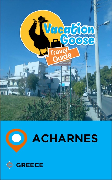 Vacation Goose Travel Guide Acharnes Greece