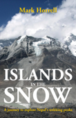Islands in the Snow: A Journey to Explore Nepal's Trekking Peaks - Mark Horrell