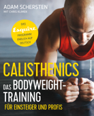 Calisthenics – Das Bodyweight-Training für Einsteiger und Profis - Adam Schersten