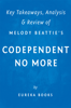 Codependent No More: by Melody Beattie  Key Takeaways, Analysis & Review - Eureka