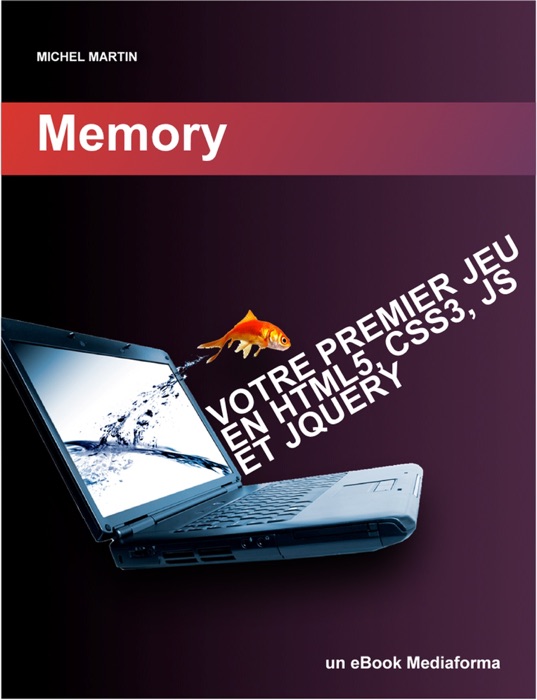 Développez votre premier jeu en HTML5, CSS3, JS et jQuery