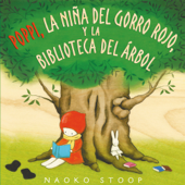 Poppi, la niña del gorro rojo, y la biblioteca del árbol - Naoko Stoop