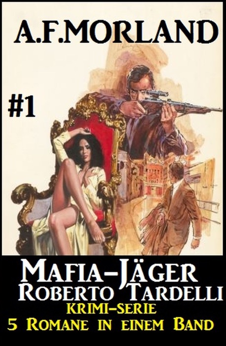 Mafia-Jäger Roberto Tardelli #1 - Krimi-Serie: 5 Romane in einem Band